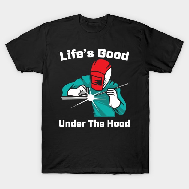 Life's Good Under The Hood T-Shirt by Tee-hub